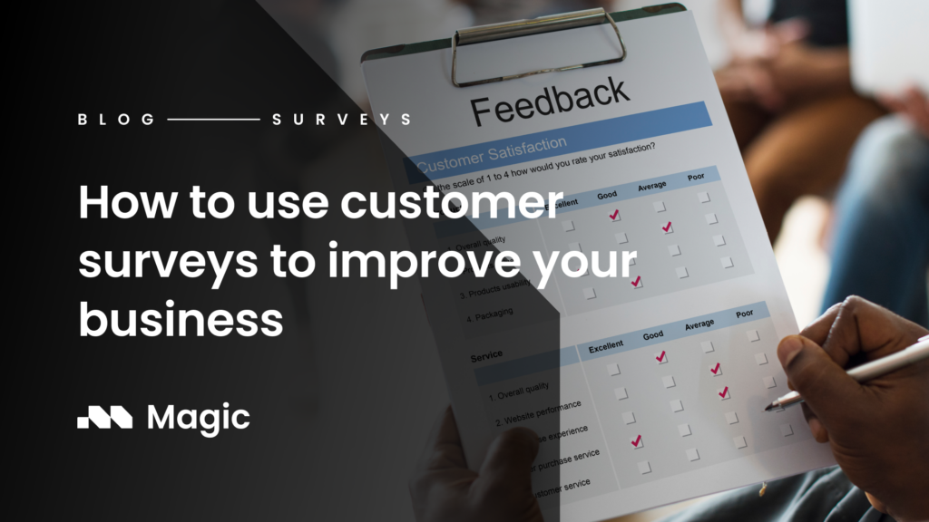 How To Use Customer Surveys To Improve Your Business – Magic